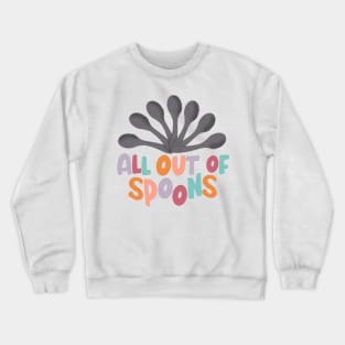 All out of spoons Crewneck Sweatshirt